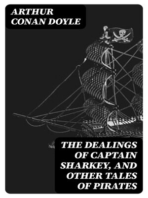 cover image of The Dealings of Captain Sharkey, and Other Tales of Pirates